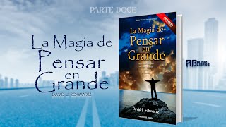 LA MAGIA DE PENSAR EN GRANDE  P12  ABAudioLibros [upl. by Irrehs417]