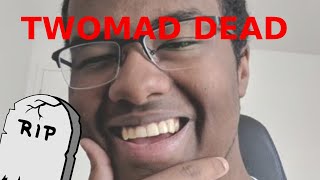 Twomad died reaction [upl. by Sisely]