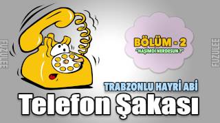 Telefon Şakası Trabzonlu Hayri Abi  Bölüm 2 quotHaşimdi nerdesunquot  4K [upl. by Ailbert569]