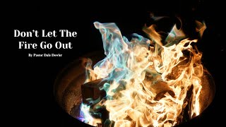 Dont Let The Fire Go Out [upl. by Marlie]