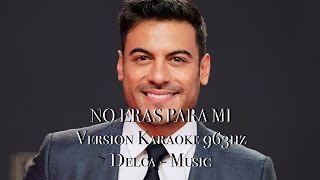 KARAOKE  NO ERAS PARA MI  CARLOS RIVERA  963HZ [upl. by Nad590]