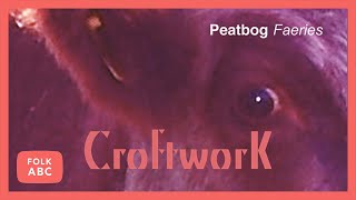 Peatbog Faeries  Croftwork [upl. by Ecylla]