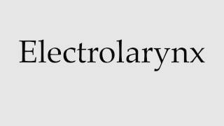 How to Pronounce Electrolarynx [upl. by Jenkins]