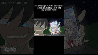 Skinwalkers aint safe from weebs animation memes anime flipaclip skinwalker shorts [upl. by Solram269]