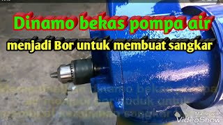 Dinamo bekas pompa air menjadi bor duduk untuk membuat kerajinan sangkar Dynamo water pump so Drill [upl. by Nnylecoj]