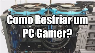 Dica  Como resfriar um PC Gamer Parte 12 [upl. by Uhp]