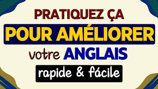 Améliorer votre anglais rapidement  Une MÉTHODE facile pour bien APPRENDRE langlais facilement [upl. by Herstein]