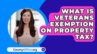 What Is Veterans Exemption On Property Tax  CountyOfficeorg [upl. by Lindner]