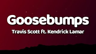 Travis Scott  goosebumps Lyrics ft Kendrick Lamar [upl. by Radack]