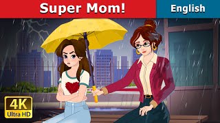 Super Mom  Stories for Teenagers  EnglishFairyTales [upl. by Ardell436]