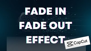 How To Add Fade In And Fade Out Effect In CapCut [upl. by Vandervelde]