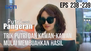 PUTRI UNTUK PANGERAN  Trik Putri Dan Kawan  Kawan Mulai Membuahkan Hasil [upl. by Dami]