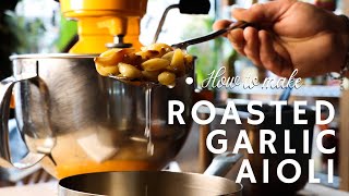 How to make Roasted Garlic Aioli [upl. by Bedelia]