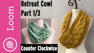 Loom Knit Retreat Cowl  Part 1 Counter Clockwise [upl. by Doy]