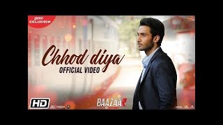 Chhod Diya Full Video Song  Chod Diye Wo Raste  Arijit Singh  Bazzar Movie  Sad Song [upl. by Eatnod545]