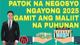 MAGANDANG NEGOSYO SA MALIIT NA PUHUNAN  PATOK NA NEGOSYO SA 2025 [upl. by Baoj]