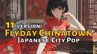 Flyday Chinatown 11 Version Japanese City Pop [upl. by Siro]