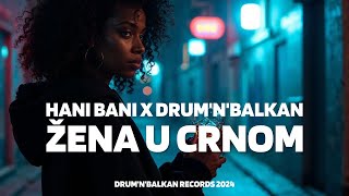 Hani Bani x DrumnBalkan  ZENA U CRNOM Lyric Video 2024 [upl. by Tien735]