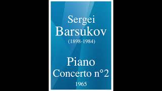 Sergei Barsukov 18981984 Piano Concerto No 2 1965 [upl. by Adgam327]