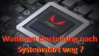 Die Lösung  Wattman Einstellung nach Systemstart weg [upl. by Enitram]