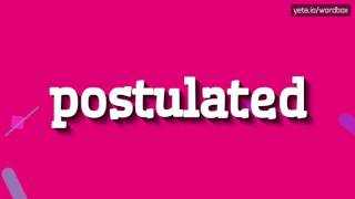 POSTULATED  HOW TO PRONOUNCE IT postulated [upl. by Burns]