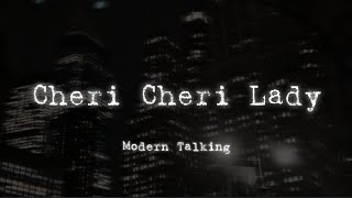 Cheri Cheri Lady Lyrics  Modern Talking [upl. by Floyd]