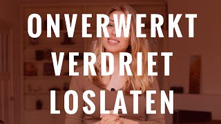 Onverwerkt verdriet loslaten [upl. by Eerrehc]