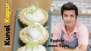 Eggless Lemon Tarts  Kunal Kapur Recipes  Dessert Recipes [upl. by Aniuqaoj55]