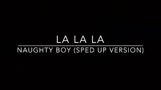 La La La Naughty boy sped up version [upl. by Leotie]