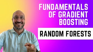 Fundamentals of Gradient Boosting Random Forests [upl. by Essinger]