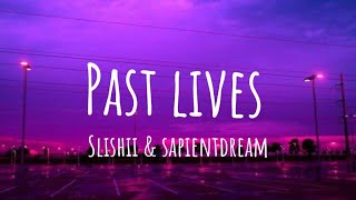 Slushii amp sapientdream  Pastlives  Lyrics [upl. by Tila]