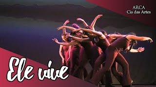 ARCA Cia das Artes  Coreografia  Ele vive [upl. by Fiedling]