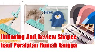 Unboxing And Review Shopee haul Peralatan Rumah tangga [upl. by Blanc]