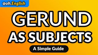 Gerunds as Subjects A Simple Guide [upl. by Akemet]