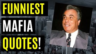 FUNNY Mafia QUOTES  John GOTTI Bobby MANNA Tommy BILOTTI Jerry ANGIULO amp other MOBSTERS [upl. by Ethel946]