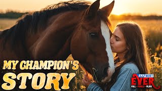 One horses story inspires a girl to find her dream MY CHAMPIONS STORY  Full FAMILY Movie HD [upl. by Urata]