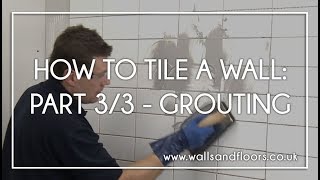 How To Tile A Wall  33  Grouting The Wall Tiles [upl. by Linnie]