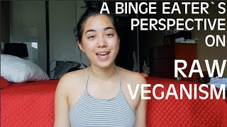 A Binge Eaters Perspective on Raw Veganism [upl. by Neeven]