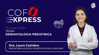 COFEXPRESS  Dermatologia Pediátrica Com Dra Laura Coimbra [upl. by Arvo]