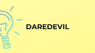 What is the meaning of the word DAREDEVIL [upl. by Thinia]