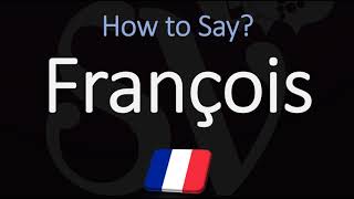 How to Pronounce François CORRECTLY [upl. by Enilraep]