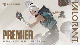 Global Open Beta How to Play  Premier  VALORANT [upl. by Ammej]