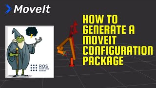 How to Generate a MoveIt Configuration package for your Robot [upl. by Hintze]