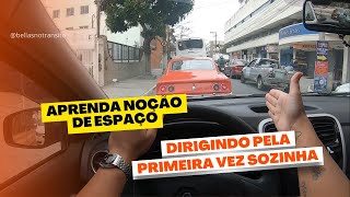 APRENDA NOÇÃO DE ESPAÇO DIRIGINDO PELA PRIMEIRA VEZ SOZINHA [upl. by Andrew]