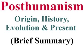 Posthumanism  Origin History Evolution and At Present  Briefly Explained [upl. by Tehr]