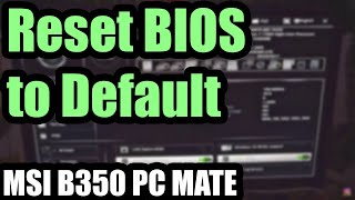 How to Reset BIOS settings to Default MSI B350 PC MATE [upl. by Lachman]