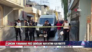 3 ÇOCUK YANARAK FECİ ŞEKİLDE HAYATINI KAYBETTİ [upl. by Dermot]