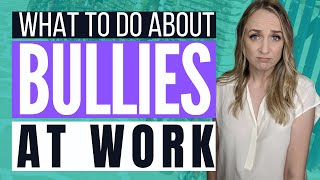 DEALING WITH A BULLY AT WORK  Successfully Deal with Workplace Bullying Career Advice [upl. by Raff]