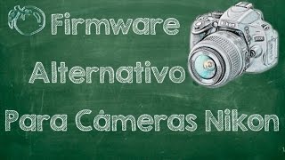 Firmware Alternativo Para Nikon  Tutorial 03 [upl. by Aggarwal]