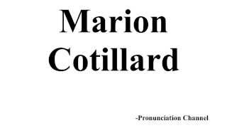 How to Pronounce Marion Cotillard [upl. by Kingsly]